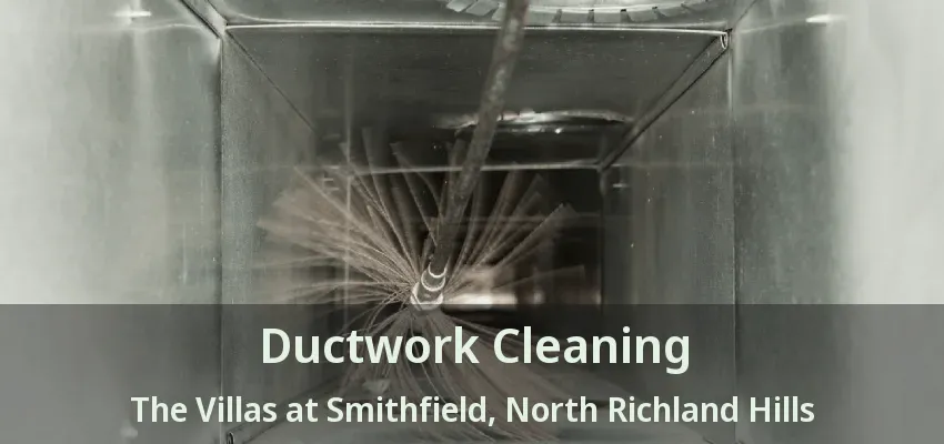 Ductwork Cleaning The Villas at Smithfield, North Richland Hills - TX