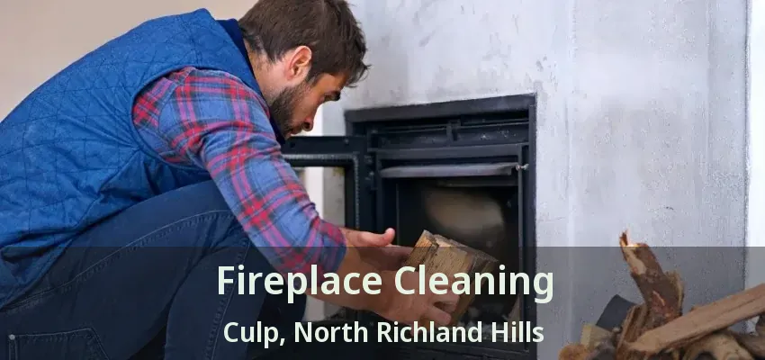 Fireplace Cleaning Culp, North Richland Hills - TX