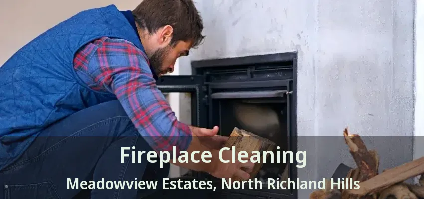 Fireplace Cleaning Meadowview Estates, North Richland Hills - TX