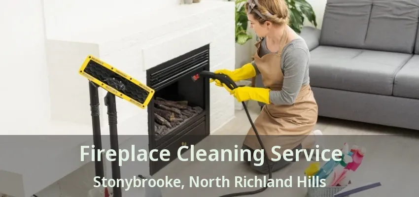 Fireplace Cleaning Service Stonybrooke, North Richland Hills - TX