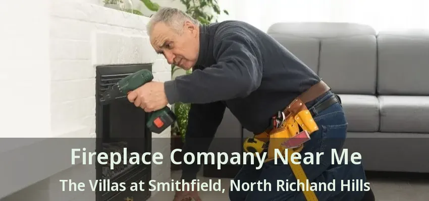 Fireplace Company Near Me The Villas at Smithfield, North Richland Hills - TX