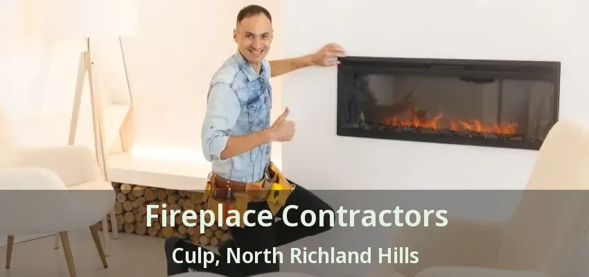 Fireplace Contractors Culp, North Richland Hills - TX
