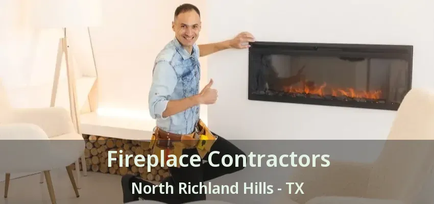Fireplace Contractors North Richland Hills - TX
