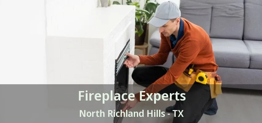 Fireplace Experts North Richland Hills - TX