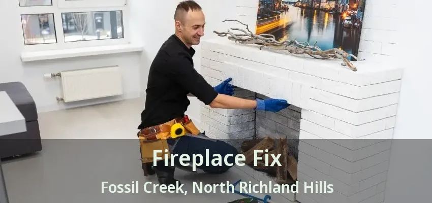 Fireplace Fix Fossil Creek, North Richland Hills - TX