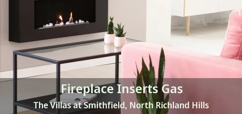 Fireplace Inserts Gas The Villas at Smithfield, North Richland Hills - TX