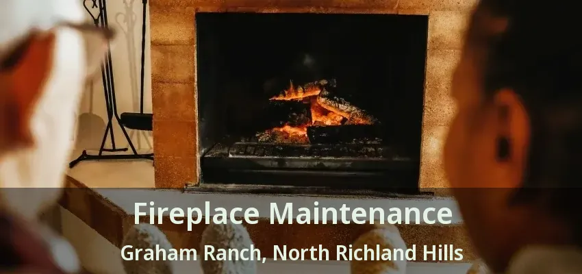 Fireplace Maintenance Graham Ranch, North Richland Hills - TX