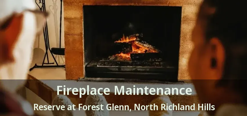 Fireplace Maintenance Reserve at Forest Glenn, North Richland Hills - TX