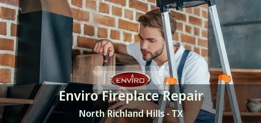 Enviro Fireplace Repair North Richland Hills - TX