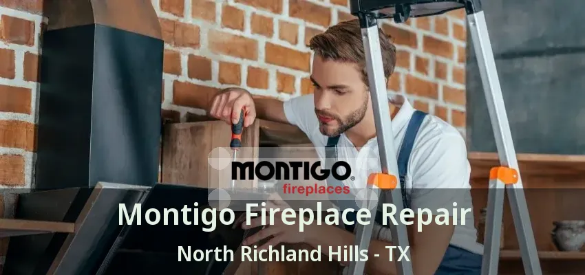 Montigo Fireplace Repair North Richland Hills - TX