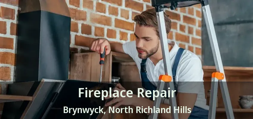 Fireplace Repair Brynwyck, North Richland Hills - TX