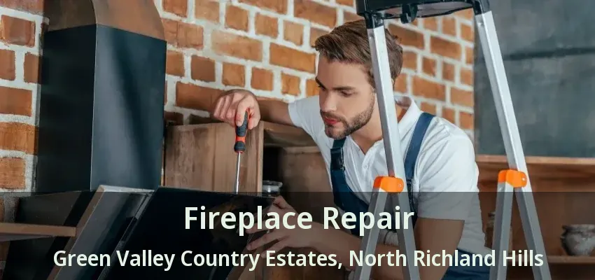 Fireplace Repair Green Valley Country Estates, North Richland Hills - TX