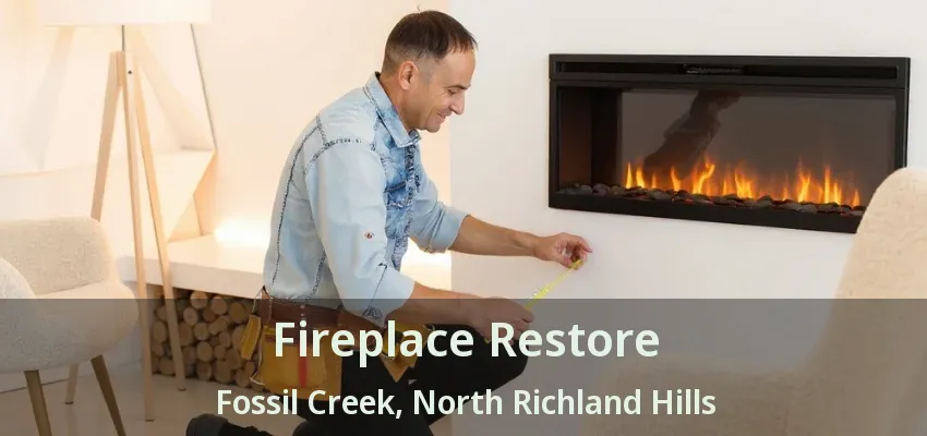 Fireplace Restore Fossil Creek, North Richland Hills - TX