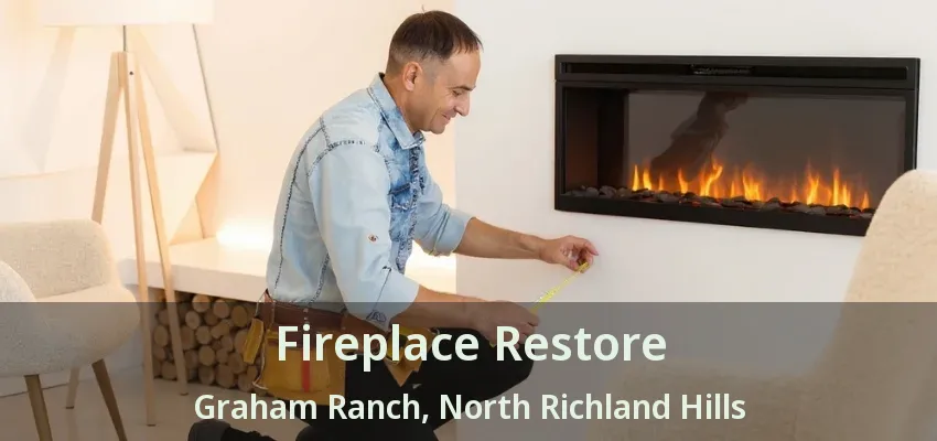 Fireplace Restore Graham Ranch, North Richland Hills - TX