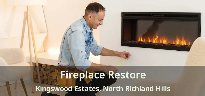 Fireplace Restore Kingswood Estates, North Richland Hills - TX