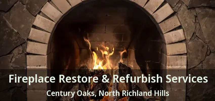 Fireplace Restore & Refurbish Services Century Oaks, North Richland Hills - TX