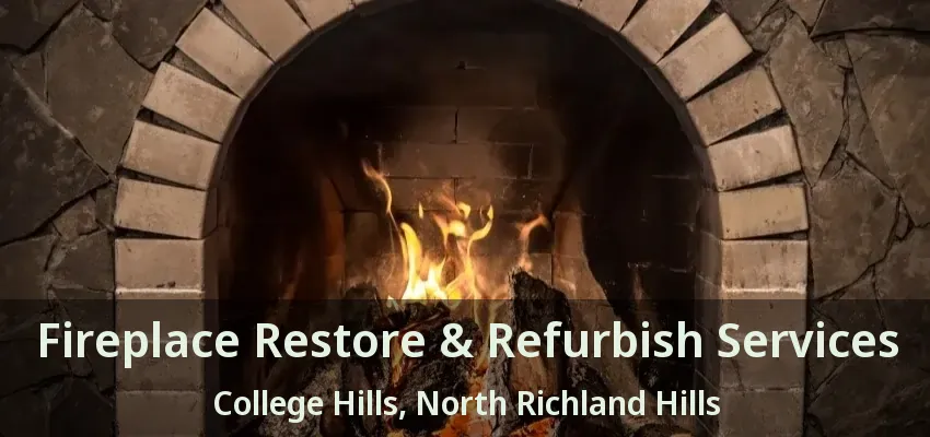 Fireplace Restore & Refurbish Services College Hills, North Richland Hills - TX