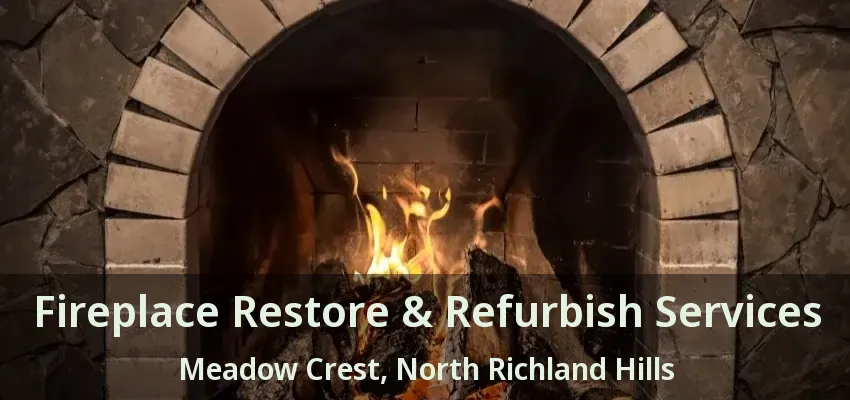 Fireplace Restore & Refurbish Services Meadow Crest, North Richland Hills - TX