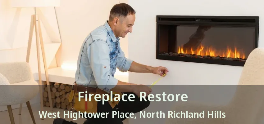 Fireplace Restore West Hightower Place, North Richland Hills - TX
