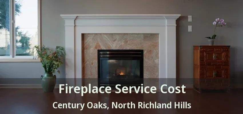 Fireplace Service Cost Century Oaks, North Richland Hills - TX