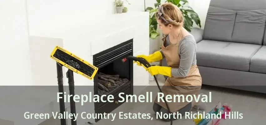 Fireplace Smell Removal Green Valley Country Estates, North Richland Hills - TX