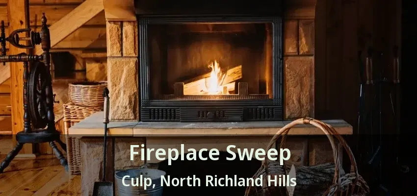 Fireplace Sweep Culp, North Richland Hills - TX