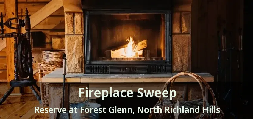 Fireplace Sweep Reserve at Forest Glenn, North Richland Hills - TX