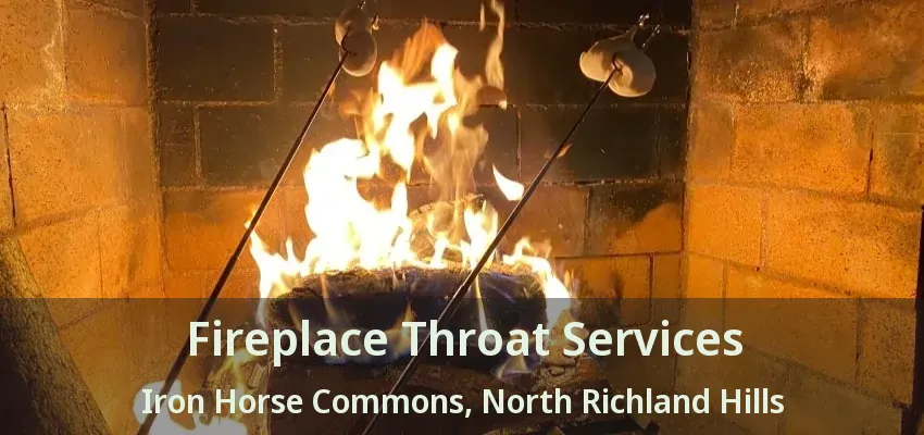 Fireplace Throat Services Iron Horse Commons, North Richland Hills - TX