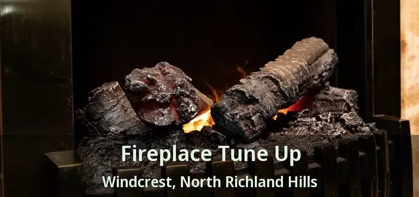 Fireplace Tune Up Windcrest, North Richland Hills - TX