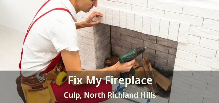 Fix My Fireplace Culp, North Richland Hills - TX