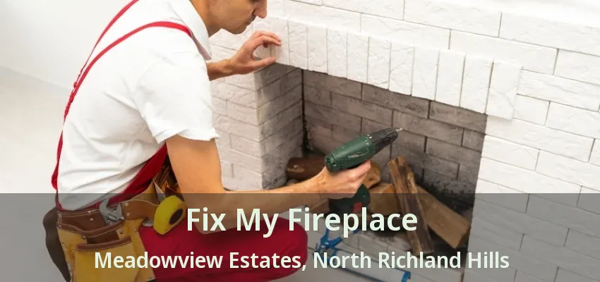 Fix My Fireplace Meadowview Estates, North Richland Hills - TX
