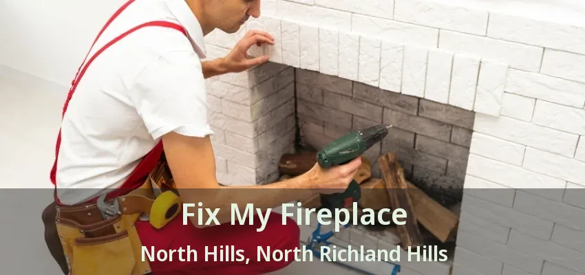 Fix My Fireplace North Hills, North Richland Hills - TX