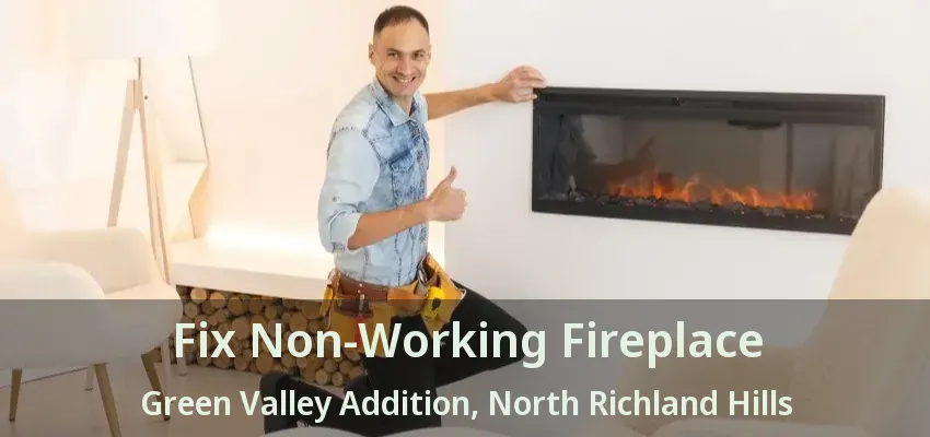 Fix Non-Working Fireplace Green Valley Addition, North Richland Hills - TX