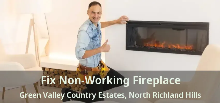 Fix Non-Working Fireplace Green Valley Country Estates, North Richland Hills - TX