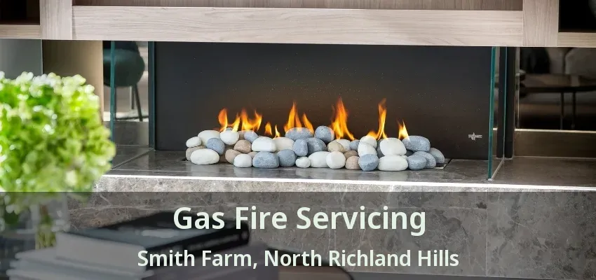 Gas Fire Servicing Smith Farm, North Richland Hills - TX