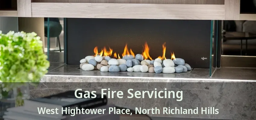 Gas Fire Servicing West Hightower Place, North Richland Hills - TX