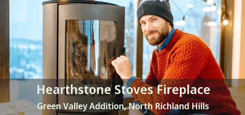 Hearthstone Stoves Fireplace Green Valley Addition, North Richland Hills - TX