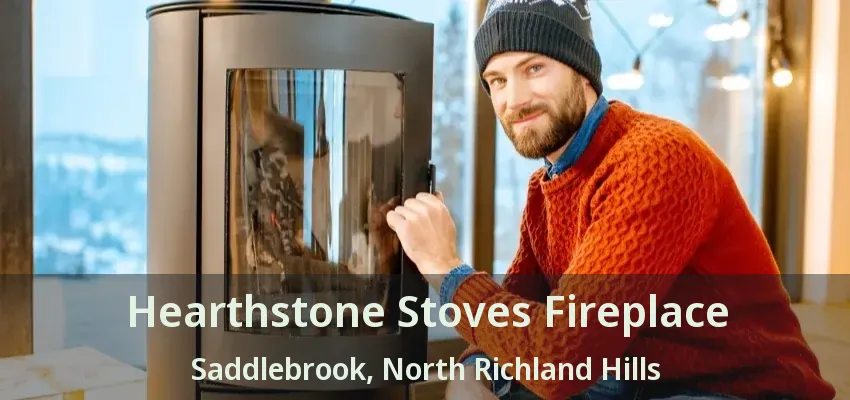 Hearthstone Stoves Fireplace Saddlebrook, North Richland Hills - TX
