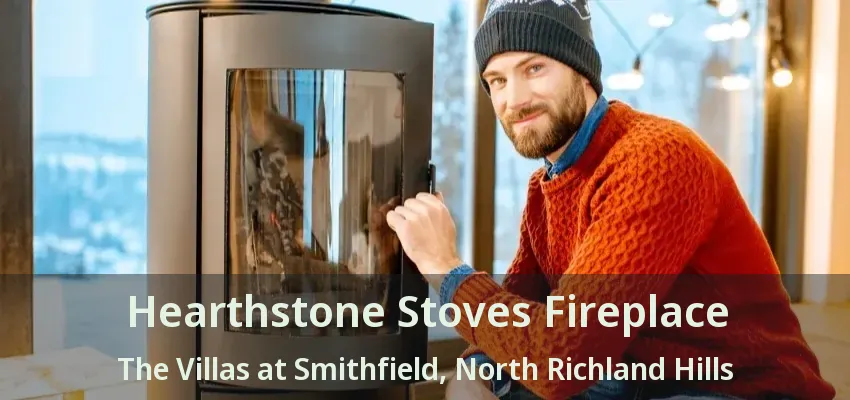 Hearthstone Stoves Fireplace The Villas at Smithfield, North Richland Hills - TX