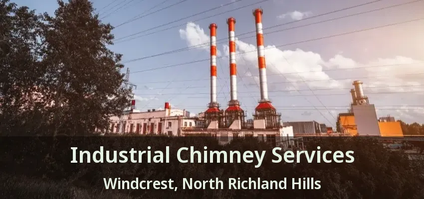 Industrial Chimney Services Windcrest, North Richland Hills - TX