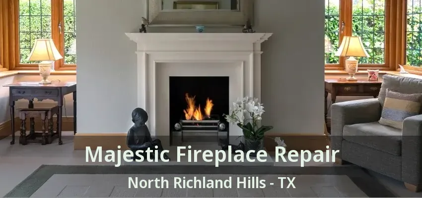 Majestic Fireplace Repair North Richland Hills - TX