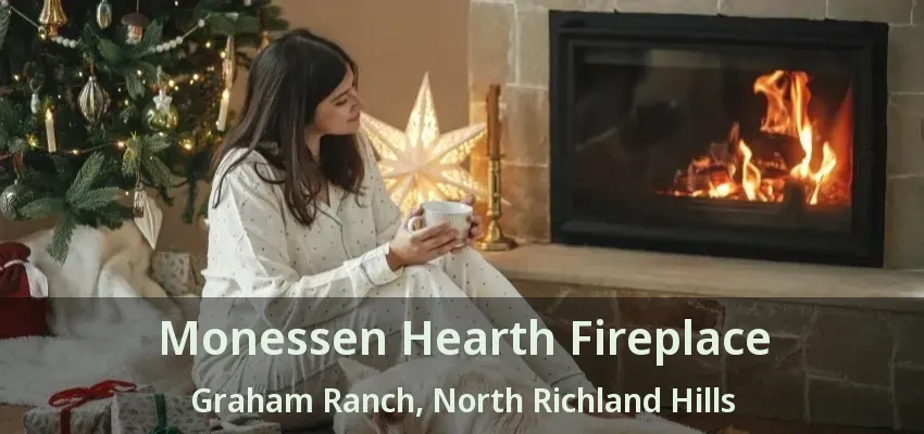 Monessen Hearth Fireplace Graham Ranch, North Richland Hills - TX