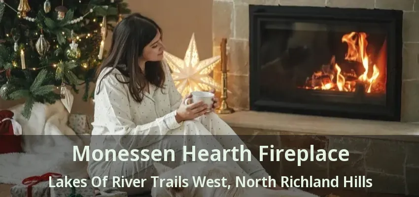 Monessen Hearth Fireplace Lakes Of River Trails West, North Richland Hills - TX