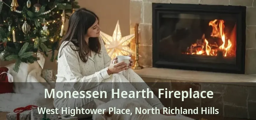 Monessen Hearth Fireplace West Hightower Place, North Richland Hills - TX