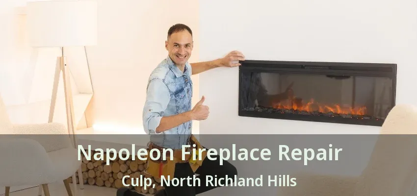 Napoleon Fireplace Repair Culp, North Richland Hills - TX