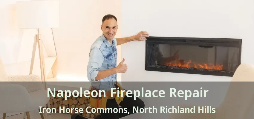 Napoleon Fireplace Repair Iron Horse Commons, North Richland Hills - TX