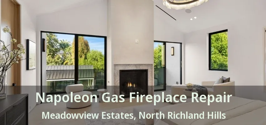 Napoleon Gas Fireplace Repair Meadowview Estates, North Richland Hills - TX