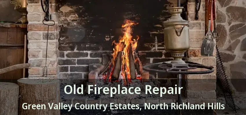Old Fireplace Repair Green Valley Country Estates, North Richland Hills - TX