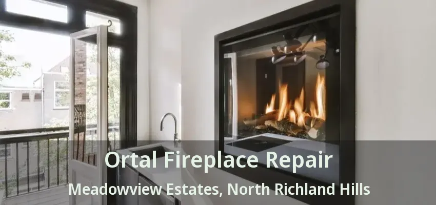 Ortal Fireplace Repair Meadowview Estates, North Richland Hills - TX