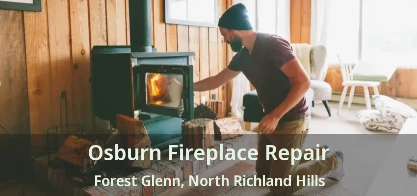 Osburn Fireplace Repair Forest Glenn, North Richland Hills - TX